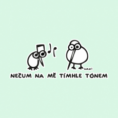 Potisk 1134 - NEČUM TÍMHLE TÓNEM