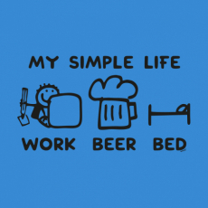 Potisk 1211 - MY SIMPLE LIFE WORK BEER BED