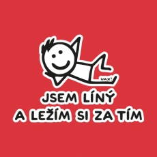 Potisk 1217 - JSEM LÍNÝ A LEŽÍM SI ZA TÍM