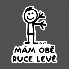Potisk 1248 - MÁM OBĚ RUCE LEVÉ