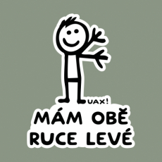 Potisk 1248 - MÁM OBĚ RUCE LEVÉ