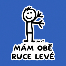 Potisk 1248 - MÁM OBĚ RUCE LEVÉ