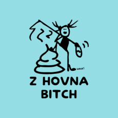 Potisk 1392 - Z HOVNA BITCH