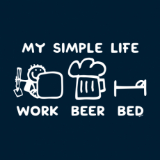 Potisk 1211 - MY SIMPLE LIFE WORK BEER BED