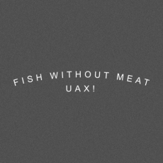 Potisk 1314 - FISH WITHOUT MEAT UAX