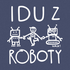 Potisk 1377 - IDU Z ROBOTY 2