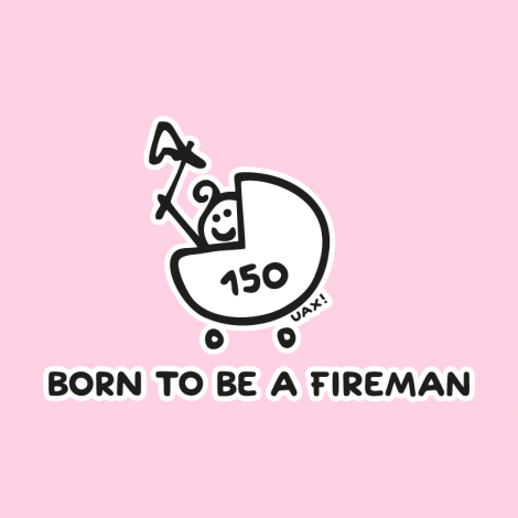 Potisk 1184 - BORN TO BE A FIREMAN