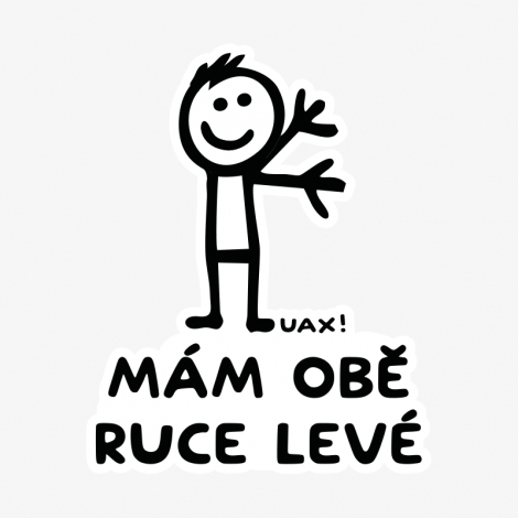 Potisk 1248 - MÁM OBĚ RUCE LEVÉ