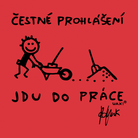 Potisk 1304 - ČESTNÉ PROHLÁŠENÍ JDU DO PRÁCE