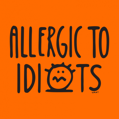 Potisk 1354 - ALLERGIC TO IDIOTS