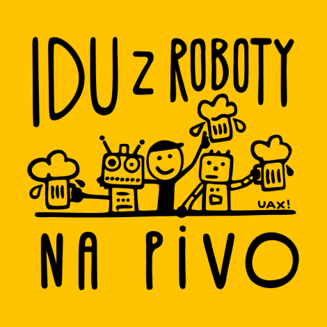 Potisk 1369 - IDU Z ROBOTY NA PIVO