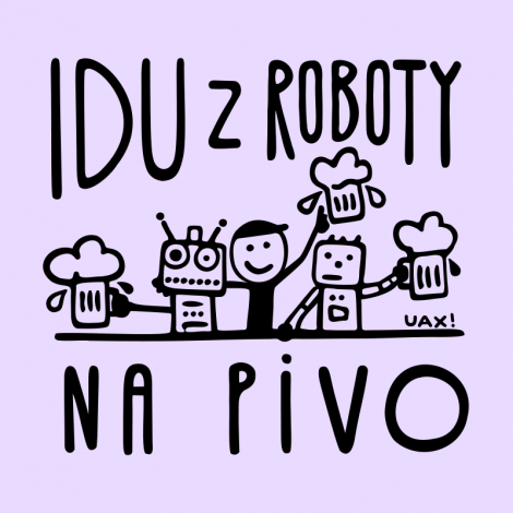 Design 1369 - IDU Z ROBOTY NA PIVO