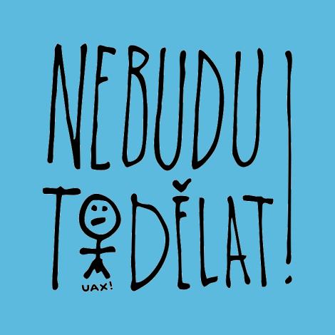 Design 1394 - NEBUDU TO DĚLAT