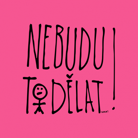 Potisk 1394 - NEBUDU TO DĚLAT