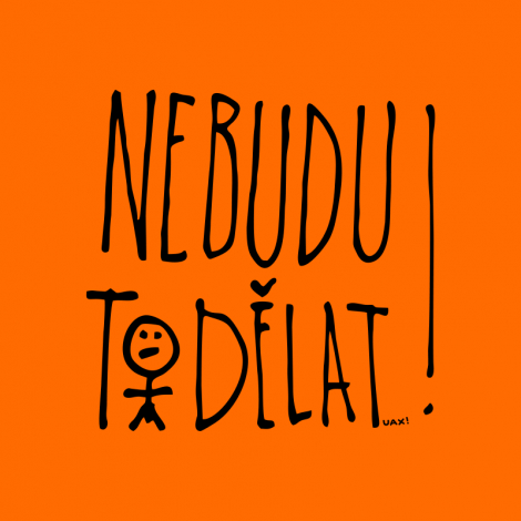 Design 1394 - NEBUDU TO DĚLAT