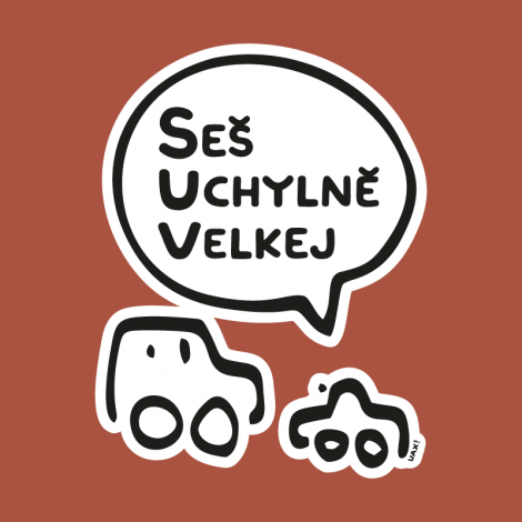 Potisk 5201 - SES UCHYLNĚ VELKEJ