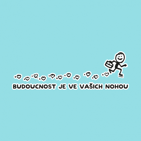 Potisk 5216 - BUDOUCNOST JE VE VAŠICH NOHOU