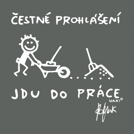 Potisk 1304 - ČESTNÉ PROHLÁŠENÍ JDU DO PRÁCE