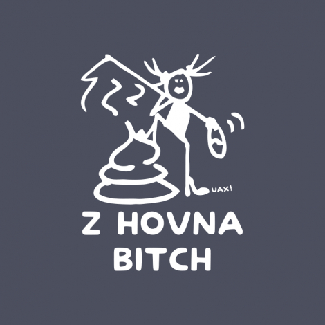Potisk 1392 - Z HOVNA BITCH