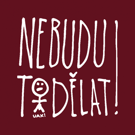 Potisk 1394 - NEBUDU TO DĚLAT